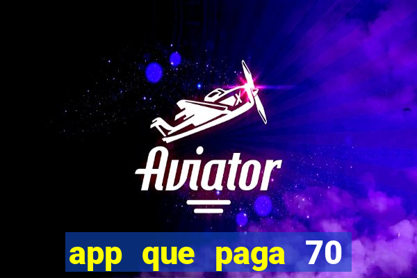 app que paga 70 reais para se cadastrar